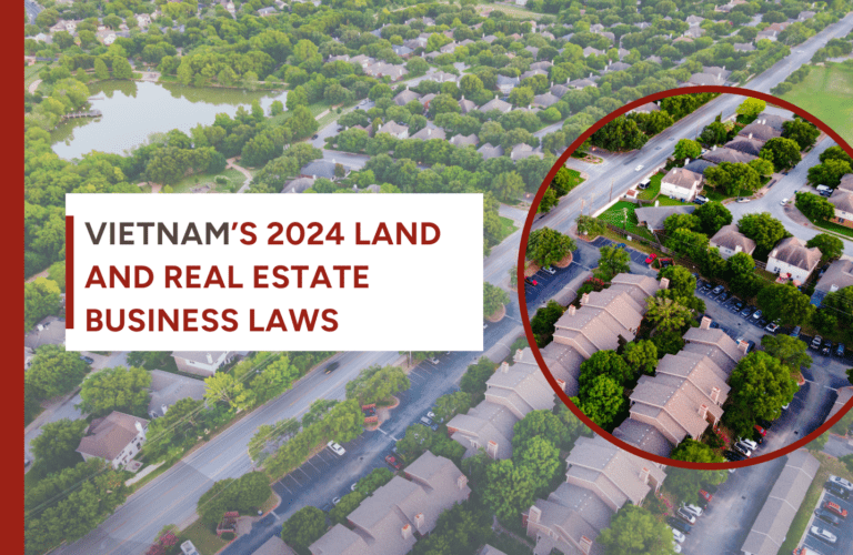 Vietnam’s 2024 Land and Real Estate Business laws