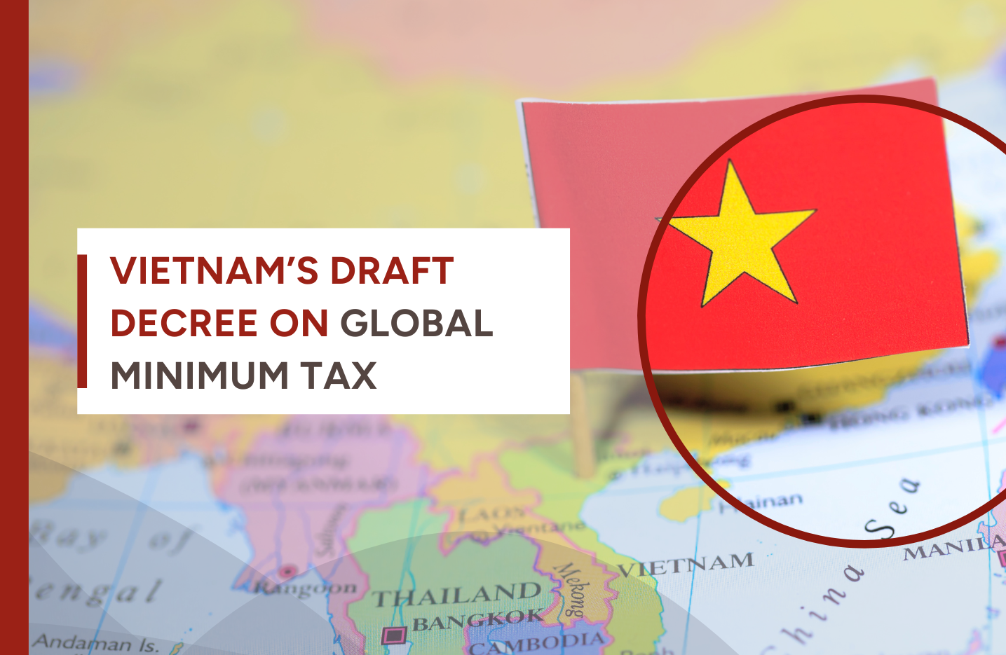 Vietnam’s Draft Decree on Global Minimum Tax: Key Insights and Implementation Procedures